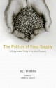 The Politics of Food Supply: U.S. Agricultural Policy in the World Economy - Bill Winders, James C. Scott