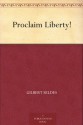 Proclaim Liberty! - Gilbert Seldes