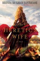 The Heretic's Wife: A Novel - Brenda Rickman Vantrease