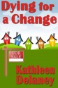 Dying For a Change - Kathleen Delaney