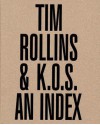 Tim Rollins & K.O.S.: An Index - Alessandro Rabottini, Nicholas Cullinan, Nikola Dietrich