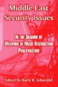 Middle East Security Issues: In the Shadow of Weapons of Mass Destruction Proliferation - Barry R. Schneider