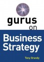 Gurus on Business Strategy - Tony Grundy