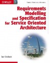 Requirements Modelling and Specification for Service Oriented Architecture - Ian Graham