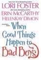 When Good Things Happen To Bad Boys - Erin McCarthy, Lori Foster, HelenKay Dimon