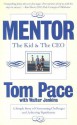 Mentor: The Kid & the CEO: A Simple Story of Overcoming Challenges and Achieving Significance - Tom Pace