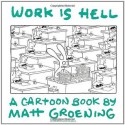 Work Is Hell - Matt Groening