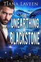 The Unearthing of Blackstone - Tiana Laveen