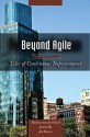 Beyond Agile: Tales of Continuous Improvement - Maritza van den Heuvel, Joanne Ho, Jim Benson