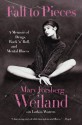 Fall to Pieces: A Memoir of Drugs, Rock 'n' Roll, and Mental Illness - Mary Forsberg Weiland, Larkin Warren