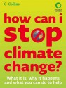 How Can I Stop Global Warming: What Is It And How To Help - Nicola Baird, Chris Haslam