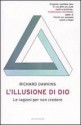 L'illusione di Dio. Le ragioni per non credere - Richard Dawkins