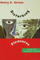 Disturbing Pleasures: Learning Popular Culture - Henry A. Giroux