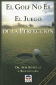 El Golf No Es el Juego de la Perfeccion = Golf Is Not a Game of Perfect - Bob Rotella, Bob Cullen