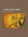 A Hive of Busy Bees - Effie M. Williams