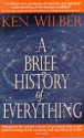 A Brief History Of Everything - Ken Wilber