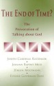 The End of Time?: The Provocation of Talking about God - Tiemo Rainier Peters, Claus Urban, Johann Baptist Metz, Pope Benedict XVI, Jürgen Moltmann, J. Matthew Ashley, Eveline Goodman-Thau