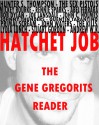 Hatchet Job: The Gene Gregorits Reader - Gene Gregorits