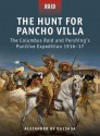 The Hunt for Pancho Villa - The Columbus Raid and Pershing#s Punitive Expedition 1916-17 - Alejandro Quesada, Peter Dennis