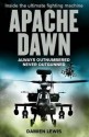 Apache Dawn: Always Outnumbered, Never Outgunned. By Damien Lewis - Damien Lewis