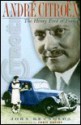 Andre Citroen: The Man and the Motor Car - John Reynolds