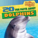 20 Fun Facts about Dolphins - Heather Moore Niver