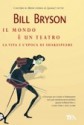 Il mondo è un teatro. La vita e l'epoca di William Shakespeare - Bill Bryson, Stefano Bortolussi