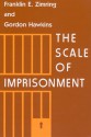 The Scale of Imprisonment - Franklin E. Zimring, Gordon J. Hawkins