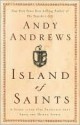 Island of Saints: A Story of the One Principle That Frees the Human Spirit - Andy Andrews