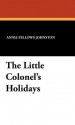 Little Colonels Holidays - Annie Fellows Johnston