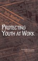 Protecting Youth at Work - National Research Council, Institute of Medicine