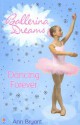 Dancing Forever (Ballerina Dreams) - Ann Bryant