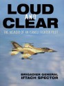 Loud and Clear: The Memoir of an Israeli Fighter Pilot - Iftach Spector