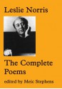 Leslie Norris: Complete Poems - Meic Stephens, Leslie Norris