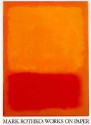 Mark Rothko: Works on Paper - Bonnie Clearwater, Dore Ashton