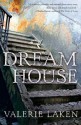 Dream House: A Novel - Valerie Laken