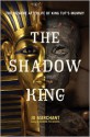 The Shadow King: The Bizarre Afterlife of King Tut's Mummy - Jo Marchant