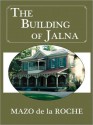 The Building Of Jalna - Mazo de la Roche