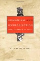 Humanism and Secularization: From Petrarch to Valla - Riccardo Fubini, Martha King