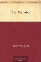 The Mansion - Henry van Dyke, Elizabeth Shippen Green Elliott