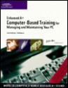 A+ Complete Computer-Based Training for Managing and Maintence - Jean Andrews