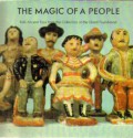 The Magic of a People: Folk Art and Toys from the Collection of the Girard Foundation - Alexander Girard, Charles Eames, Ray Eames