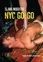 NYC Go-Go - Bruce Benderson, Slava Mogutin