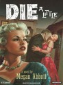 Die a Little - Megan Abbott, Ellen Archer