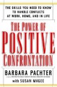 The Power of Positive Confrontation: The Skills You Need to Know to Handle Conflicts at Work, at Home and in Life - Barbara Pachter, Susan Magee