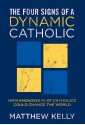 The Four Signs of A Dynamic Catholic: How Engaging 1% of Catholics Could Change the World - Matthew Kelly