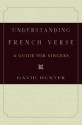 Understanding French Verse: A Guide for Singers - David Hunter