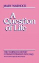 Question of Life: The Warnock Report on Human Fertilisation and Embryology - Mary Warnock