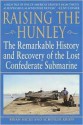 Raising the Hunley: The Remarkable History and Recovery of the Lost Confederate Submarine - Brian Hicks, Schuyler Kropf