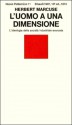 L'uomo a una dimensione: L'ideologia della società industriale avanzata - Herbert Marcuse, Luciano Gallino, Tilde Giani Gallino